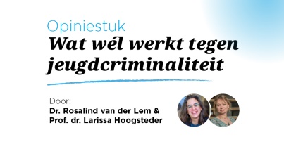 Wat wél werkt tegen jeugdcriminaliteit